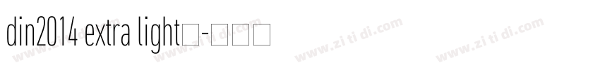 din2014 extra light字字体转换 din2014 extra light字字体转换